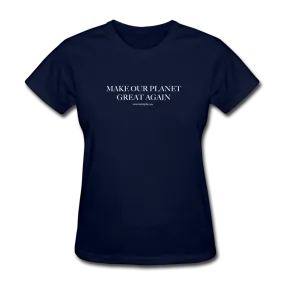 "Make Our Planet Great Again" - Women's T-Shirt