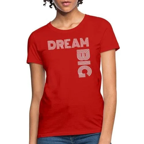 Womens T-shirt, Dream Big  Graphic Tee